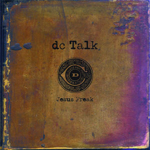 DC Talk - Jesus Freak (Remastered)
