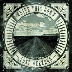 Write This Down - Lost Weekend