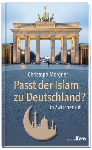 Christoph Morgner - Passt der Islam zu Deutschland?