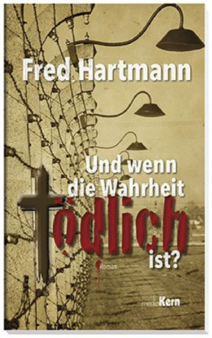 Fred Hartmann - Und wenn die Wahrheit tödlich ist?