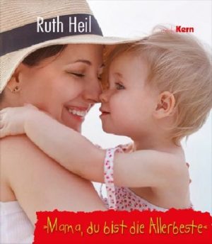 Ruth Heil - Mama, du bist die Allerbeste