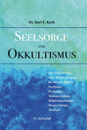 Kurt E. Koch - Seelsorge und Okkultismus
