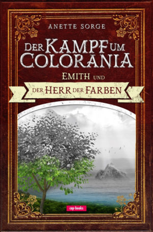 Anette Sorge - Der Kampf um Colorania 1: Emith und der Herr der Farben