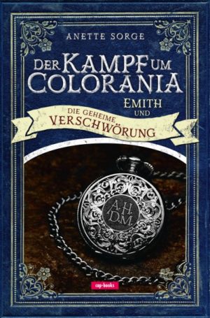 Anette Sorge - Der Kampf um Colorania 2: Emith und die geheime Verschwörung