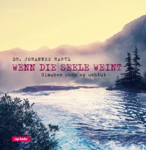 Johannes Hartl - Wenn die Seele weint