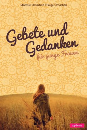 Stormie Omartian, Paige Omartian - Gebete und Gedanken für junge Frauen