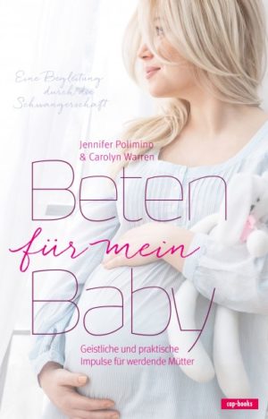 Jennifer Polimino, Carolyn Warren - Beten für mein Baby