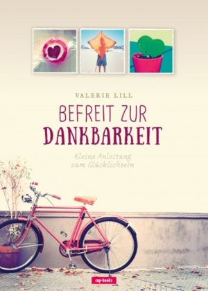 Valerie Lill - Befreit zur Dankbarkeit