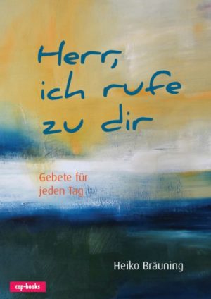 Heiko Bräuning - Herr, ich rufe zu dir