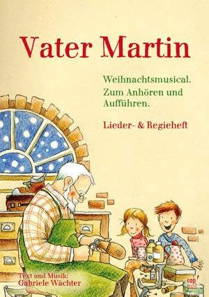Gabriele Wächter - Vater Martin (Lieder- und Regieheft)