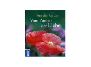 Anselm Grün - Vom Zauber der Liebe