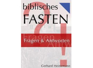 Gerhard Heinzmann - Biblisches Fasten?