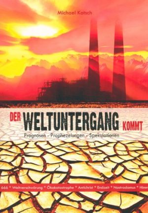 Michael Kotsch - Der Weltuntergang kommt