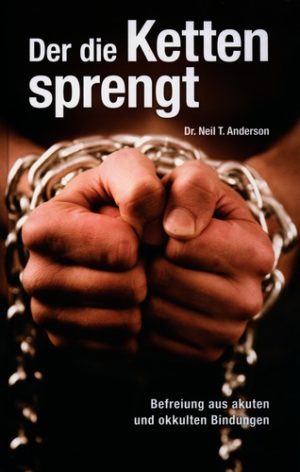 Neil T. Anderson - Der die Ketten sprengt