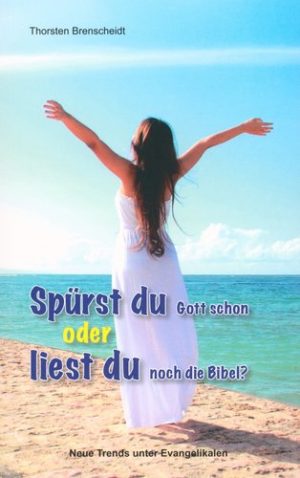 Thorsten Brenscheidt - Spürst du Gott schon oder liest du noch die Bibel?