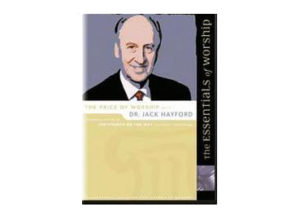 Jack Hayford - The Essentials Of Worship Vol. 1