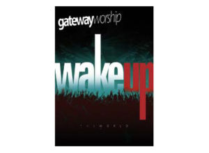 Gateway Worship - Wake Up The World (Songbook)