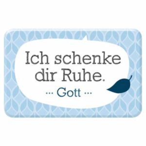 Magnet: Ich schenke dir Ruhe