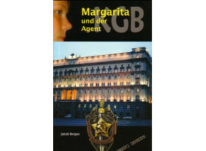 Jakob Bergen - Margarita und der KGB Agent