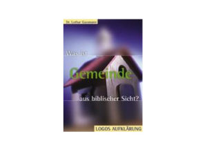 Lothar Gassmann - Was ist Gemeinde aus biblischer Sicht?