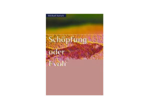 Michael Kotsch - Schöpfung oder Evolution