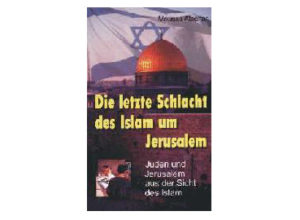 Moussa Afschar - Die letzte Schlacht des Islam um Jerusalem