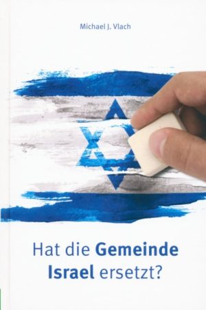 Michael J. Vlach - Hat die Gemeinde Israel ersetzt?