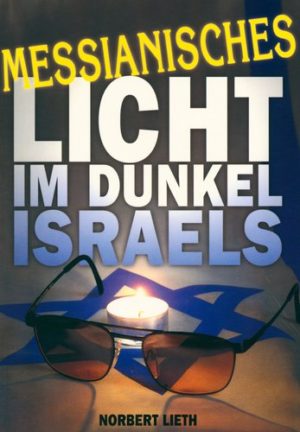 Norbert Lieth - Messianisches Licht im Dunkel Israels