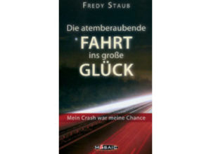 Fredy Staub - Die atemberaubende Fahrt ins grosse Glück