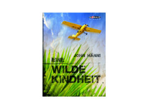 John Hänni - Eine wilde Kindheit