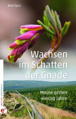 Anni Dyck - Wachsen im Schatten der Gnade