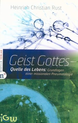Heinrich Christian Rust - Geist Gottes: Quelle des Lebens