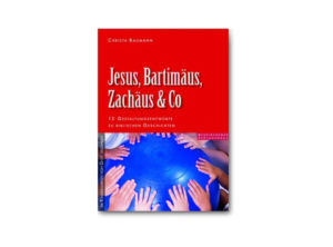 Christa Baumann - Jesus, Bartimäus,Zachäus & Co