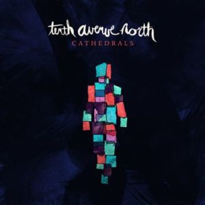 Tenth Avenue North - Cathedrals 
