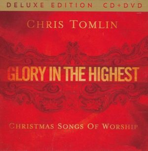 Chris Tomlin - Glory In The Highest: Deluxe Edition (CD+DVD)