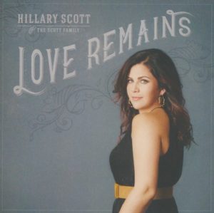 Hillary Scott & The Scott Family - Love Remains