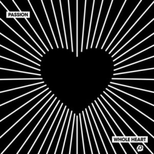 Passion - Whole Heart