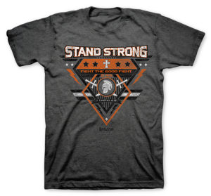 T-Shirt: Stand Strong - Fight the Good Fight Of Faith (L)