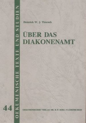 Heinrich W. J. Thiersch - Über das Diakonenamt