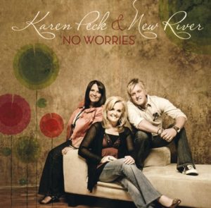 Karen Peck & New River - No Worries