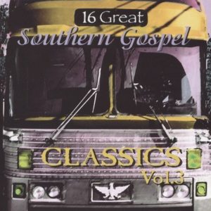 16 Great Southern Gospel Classics Vol. 3