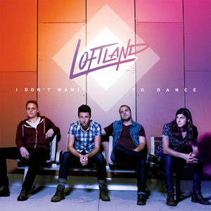 Loftland - I Don't Want to Dance