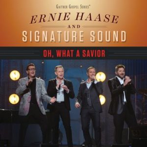 Ernie Haase & Signature Sound - Oh, What A Savior