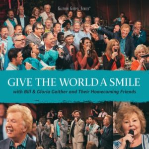 Bill Gaither, Gloria Gaither - Give the World a Smile
