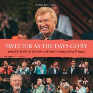 Bill Gaither, Gloria Gaither - Sweeter As the Days Go By