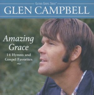 Glen Campbell - Amazing Grace: 14 Hymns And Gospel Favorites
