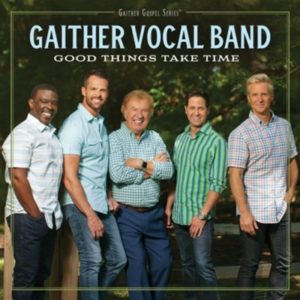 Gaither Vocal Band - Good Things Take Time