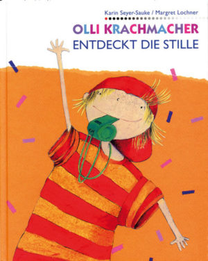 Karin Sauke - Olli Krachmacher entdeckt die Stille (Buch)