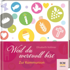 Elisabeth Vollmer - Weil du wertvoll bist: Für Mädchen