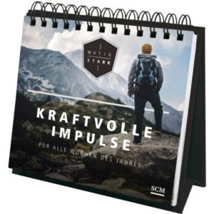 Aufstellkalender: Christof Lenzen - Mutig und stark: Kraftvolle Impulse für alle Wochen des Jahres